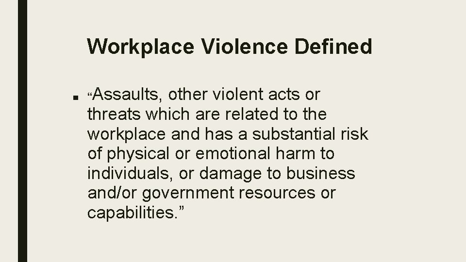 Workplace Violence Defined Assaults, other violent acts or threats which are related to the