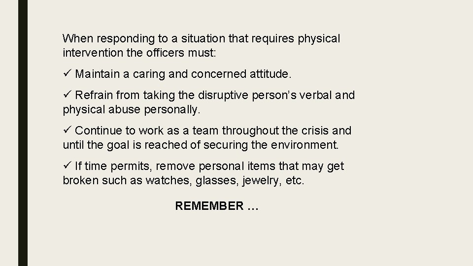 When responding to a situation that requires physical intervention the officers must: ü Maintain