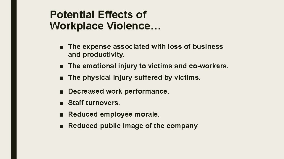 Potential Effects of Workplace Violence… ■ The expense associated with loss of business and