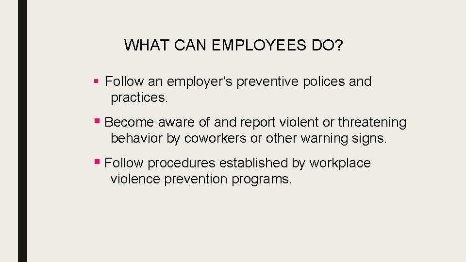 WHAT CAN EMPLOYEES DO? § Follow an employer’s preventive polices and practices. § Become