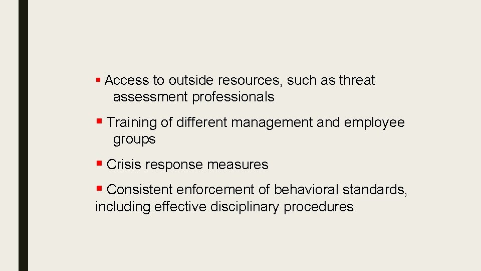 § Access to outside resources, such as threat assessment professionals § Training of different