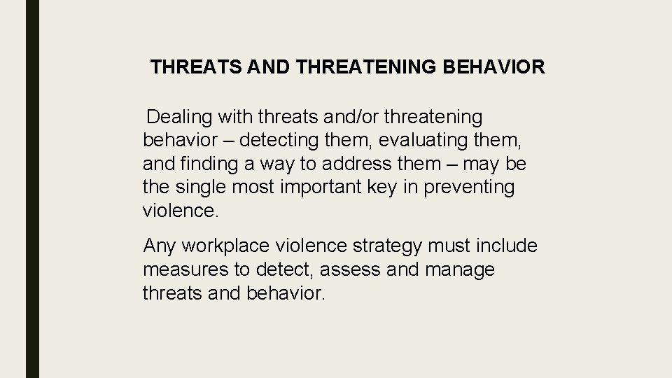 THREATS AND THREATENING BEHAVIOR Dealing with threats and/or threatening behavior – detecting them, evaluating