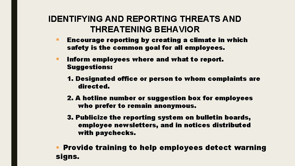 IDENTIFYING AND REPORTING THREATS AND THREATENING BEHAVIOR § Encourage reporting by creating a climate