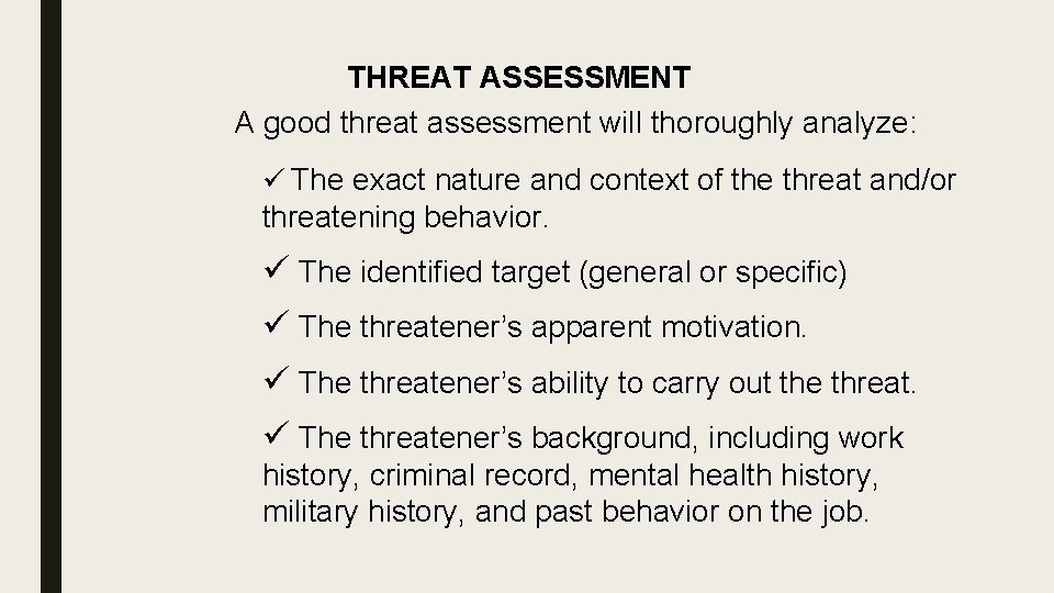 THREAT ASSESSMENT A good threat assessment will thoroughly analyze: ü The exact nature and