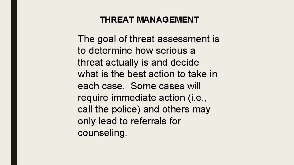 THREAT MANAGEMENT The goal of threat assessment is to determine how serious a threat