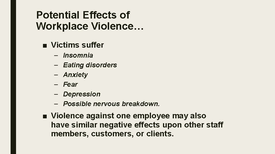 Potential Effects of Workplace Violence… ■ Victims suffer – – – Insomnia Eating disorders