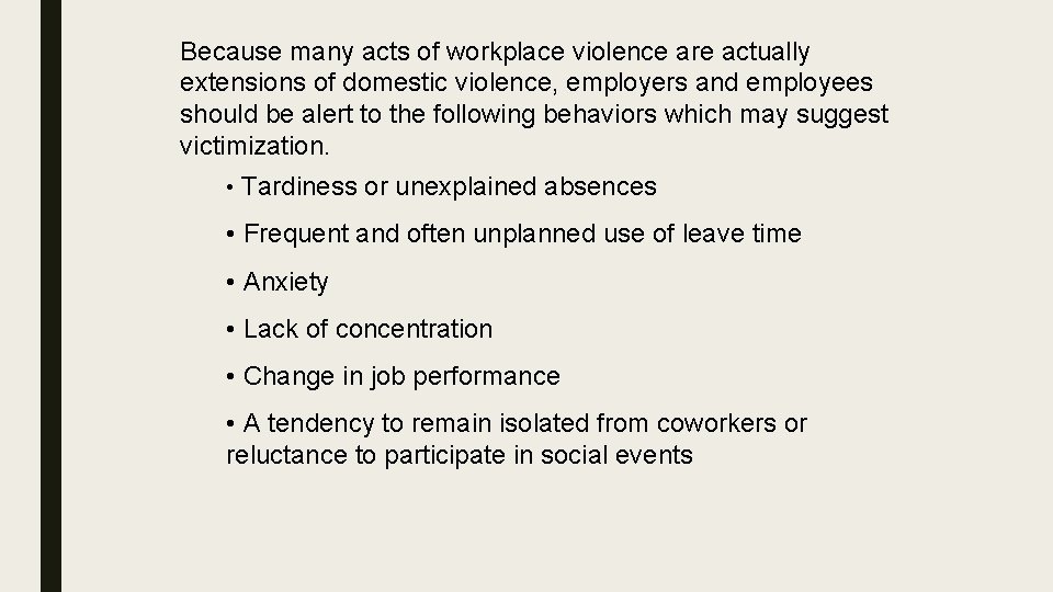 Because many acts of workplace violence are actually extensions of domestic violence, employers and