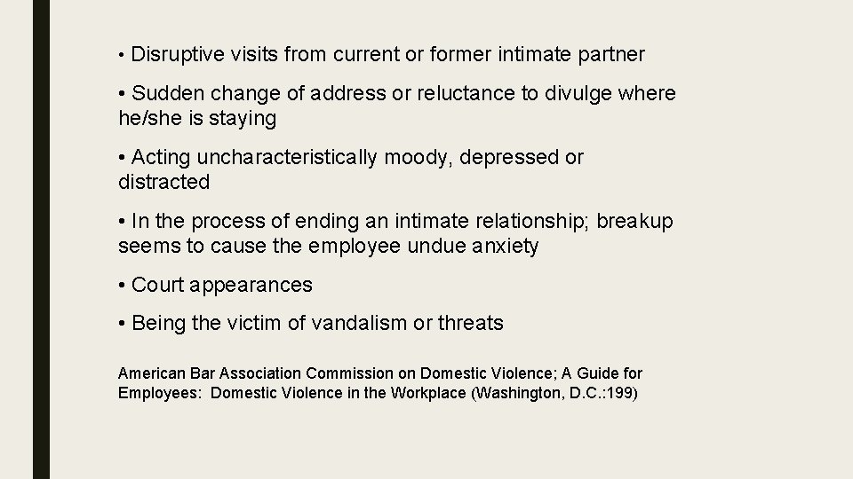  • Disruptive visits from current or former intimate partner • Sudden change of