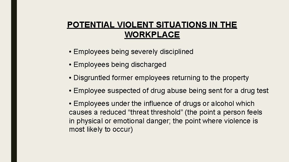POTENTIAL VIOLENT SITUATIONS IN THE WORKPLACE • Employees being severely disciplined • Employees being