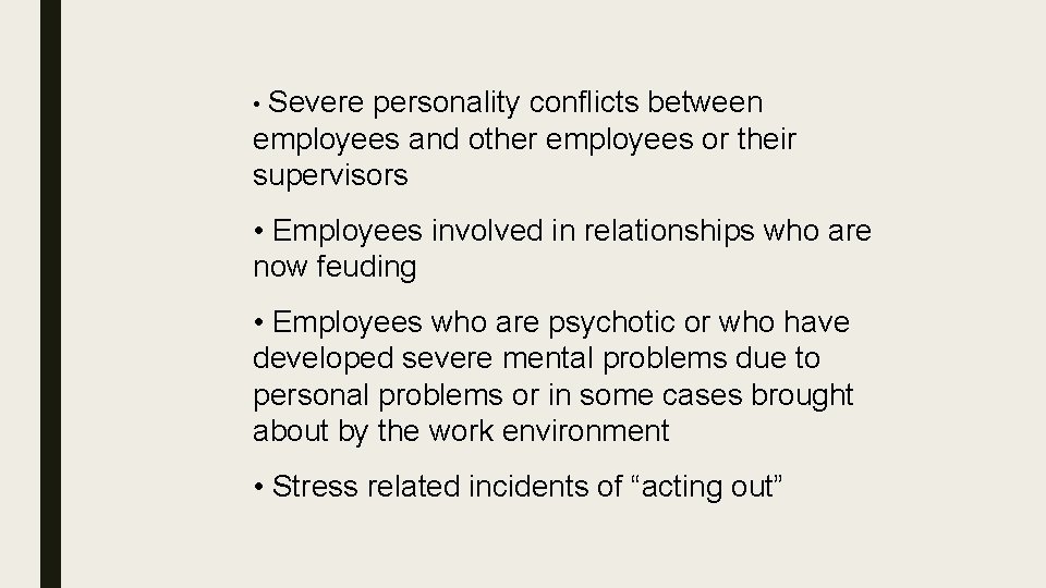  • Severe personality conflicts between employees and other employees or their supervisors •