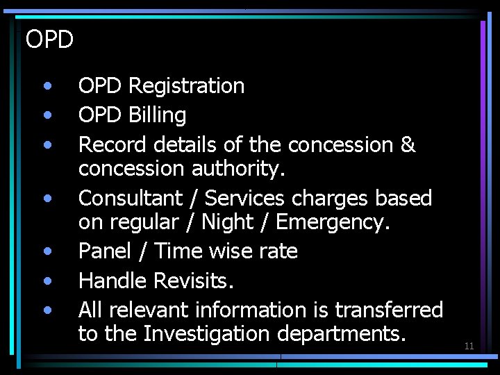 OPD • • OPD Registration OPD Billing Record details of the concession & concession