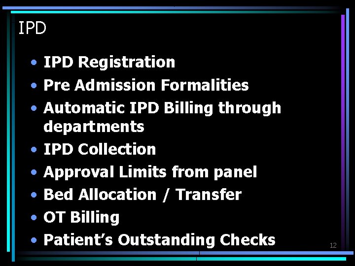 IPD • IPD Registration • Pre Admission Formalities • Automatic IPD Billing through departments