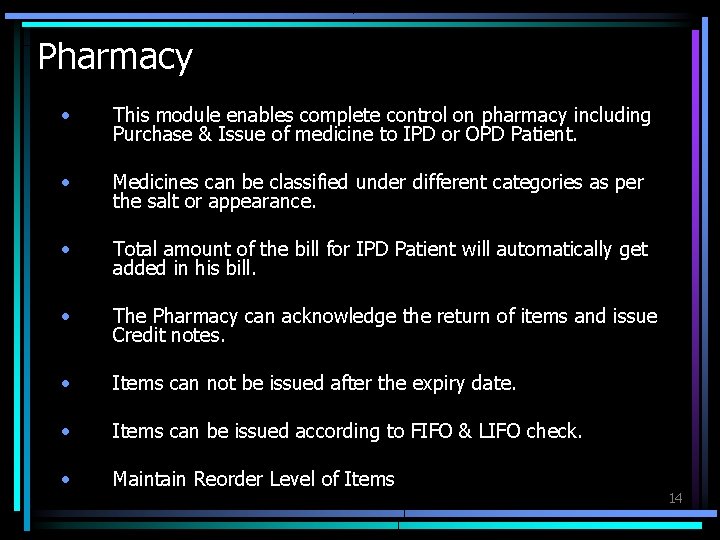 Pharmacy • This module enables complete control on pharmacy including Purchase & Issue of