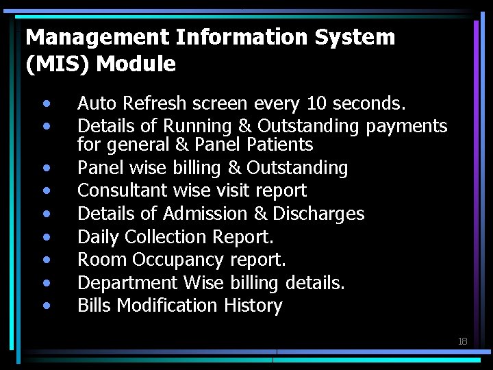 Management Information System (MIS) Module • • • Auto Refresh screen every 10 seconds.