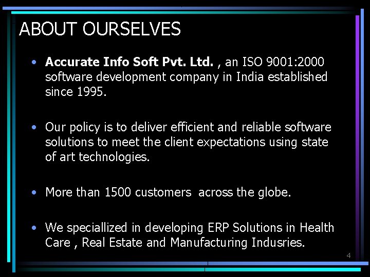 ABOUT OURSELVES • Accurate Info Soft Pvt. Ltd. , an ISO 9001: 2000 software