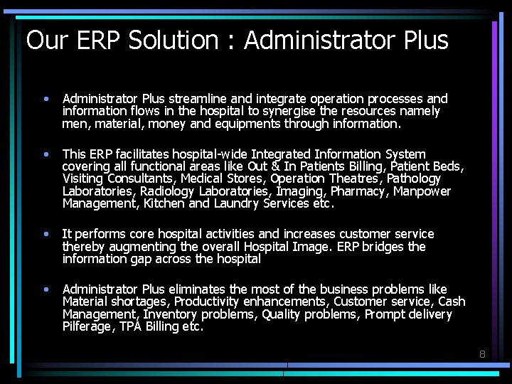 Our ERP Solution : Administrator Plus • Administrator Plus streamline and integrate operation processes
