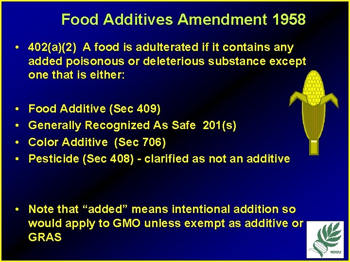 Food Additives Amendment 1958 • 402(a)(2) A food is adulterated if it contains any