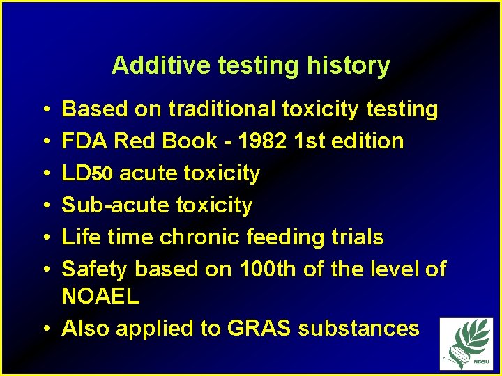 Additive testing history • • • Based on traditional toxicity testing FDA Red Book