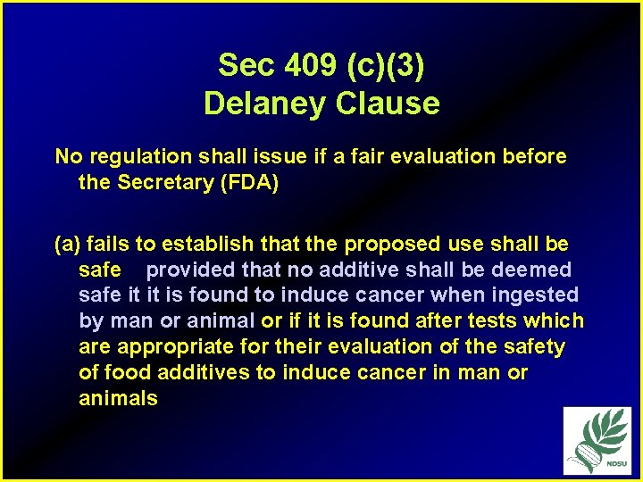 Sec 409 (c)(3) Delaney Clause No regulation shall issue if a fair evaluation before