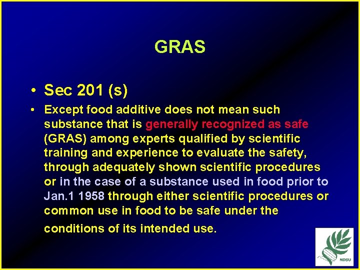 GRAS • Sec 201 (s) • Except food additive does not mean such substance