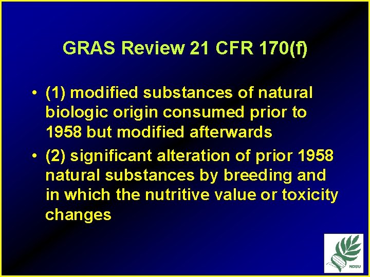 GRAS Review 21 CFR 170(f) • (1) modified substances of natural biologic origin consumed