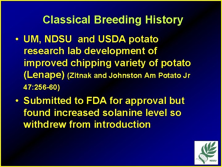 Classical Breeding History • UM, NDSU and USDA potato research lab development of improved