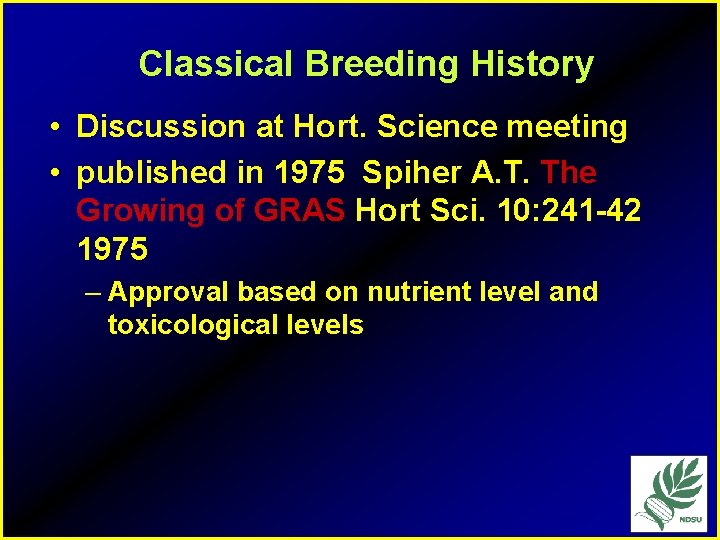 Classical Breeding History • Discussion at Hort. Science meeting • published in 1975 Spiher