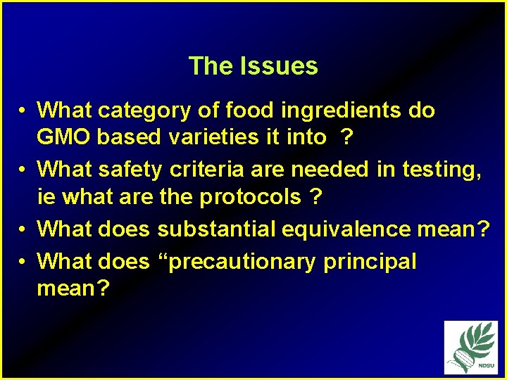 The Issues • What category of food ingredients do GMO based varieties it into