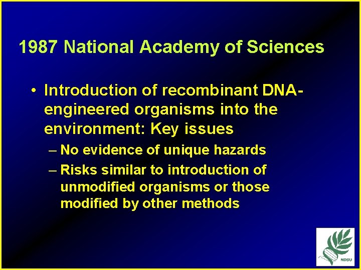 1987 National Academy of Sciences • Introduction of recombinant DNAengineered organisms into the environment: