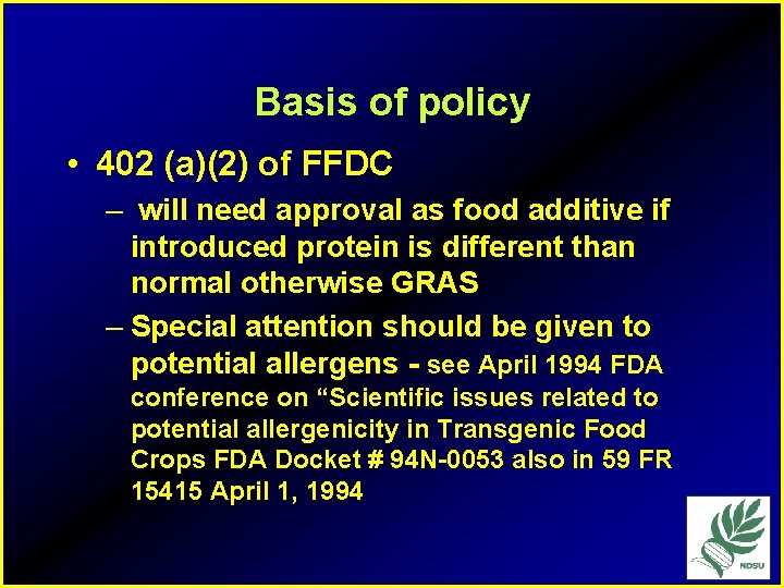 Basis of policy • 402 (a)(2) of FFDC – will need approval as food