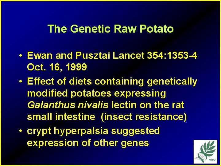 The Genetic Raw Potato • Ewan and Pusztai Lancet 354: 1353 -4 Oct. 16,