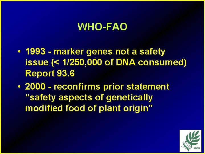 WHO-FAO • 1993 - marker genes not a safety issue (< 1/250, 000 of