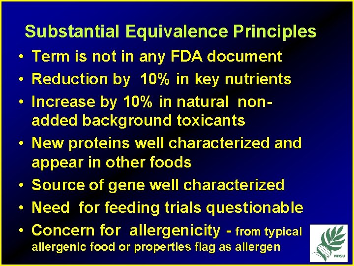 Substantial Equivalence Principles • Term is not in any FDA document • Reduction by