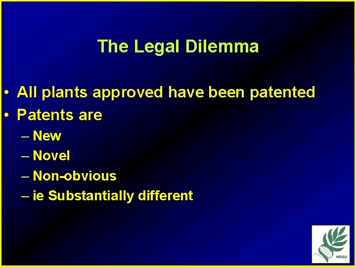 The Legal Dilemma • All plants approved have been patented • Patents are –