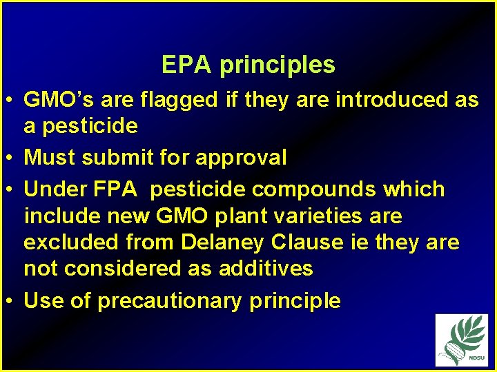 EPA principles • GMO’s are flagged if they are introduced as a pesticide •