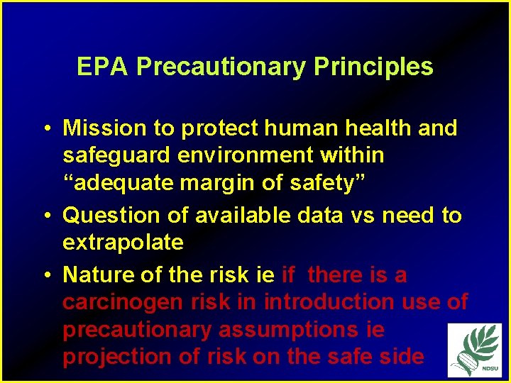 EPA Precautionary Principles • Mission to protect human health and safeguard environment within “adequate