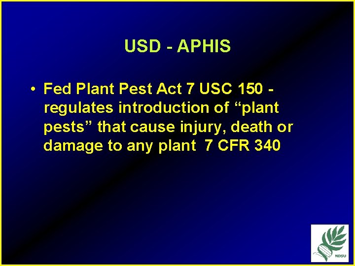 USD - APHIS • Fed Plant Pest Act 7 USC 150 regulates introduction of