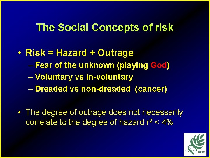 The Social Concepts of risk • Risk = Hazard + Outrage – Fear of