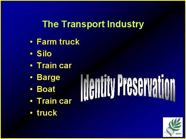 The Transport Industry • • Farm truck Silo Train car Barge Boat Train car