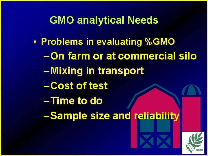 GMO analytical Needs • Problems in evaluating %GMO – On farm or at commercial