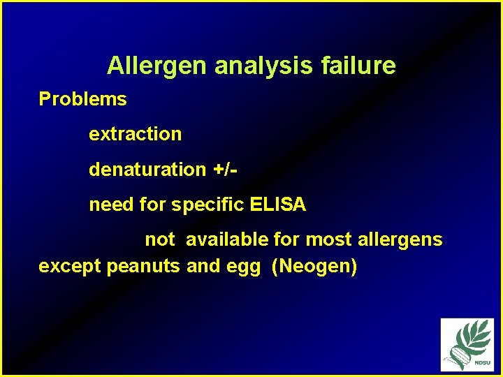 Allergen analysis failure Problems extraction denaturation +/need for specific ELISA not available for most