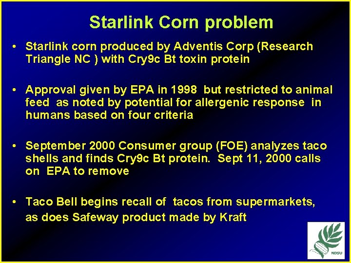 Starlink Corn problem • Starlink corn produced by Adventis Corp (Research Triangle NC )