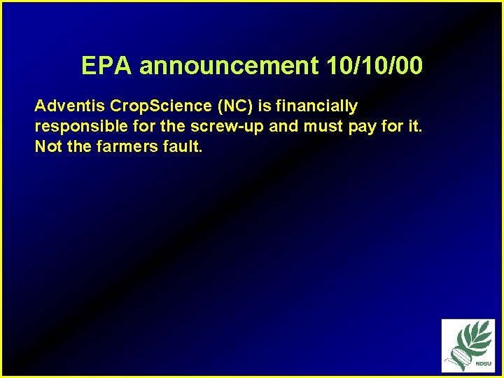 EPA announcement 10/10/00 Adventis Crop. Science (NC) is financially responsible for the screw-up and