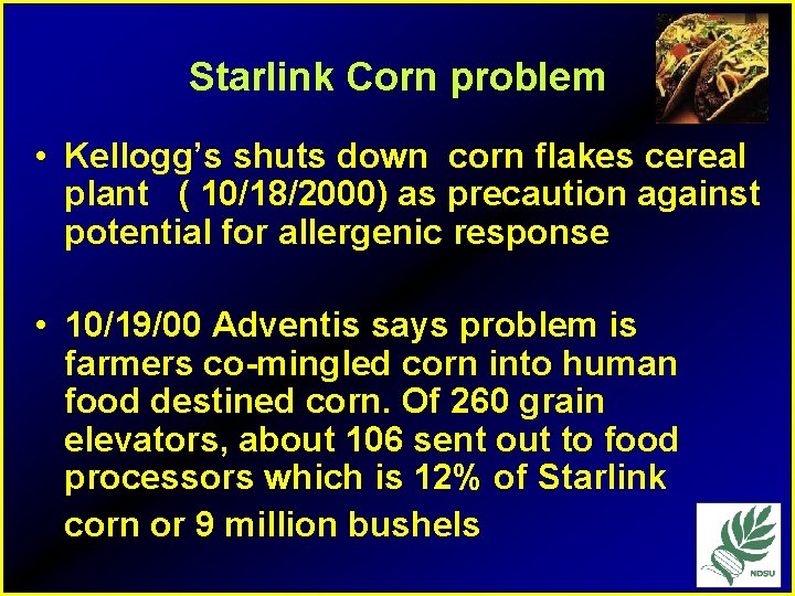 Starlink Corn problem • Kellogg’s shuts down corn flakes cereal plant ( 10/18/2000) as