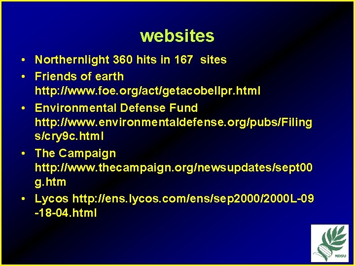 websites • Northernlight 360 hits in 167 sites • Friends of earth http: //www.