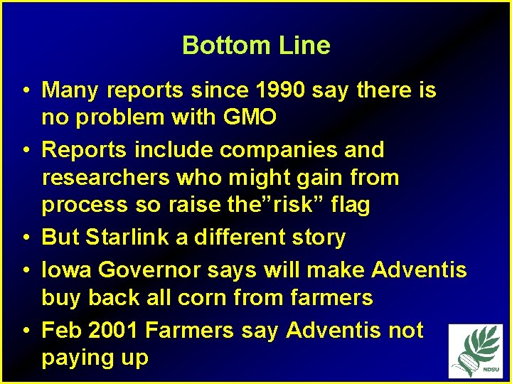 Bottom Line • Many reports since 1990 say there is no problem with GMO