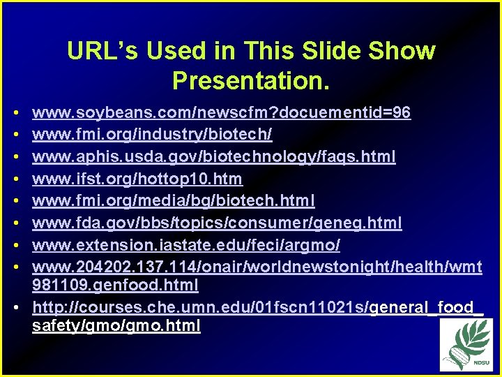 URL’s Used in This Slide Show Presentation. • • www. soybeans. com/newscfm? docuementid=96 www.