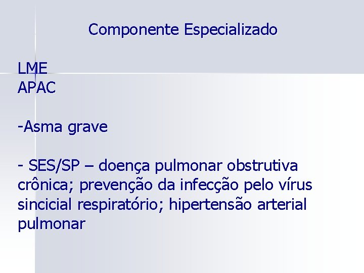 Componente Especializado LME APAC -Asma grave - SES/SP – doença pulmonar obstrutiva crônica; prevenção