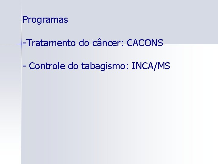 Programas -Tratamento do câncer: CACONS - Controle do tabagismo: INCA/MS 