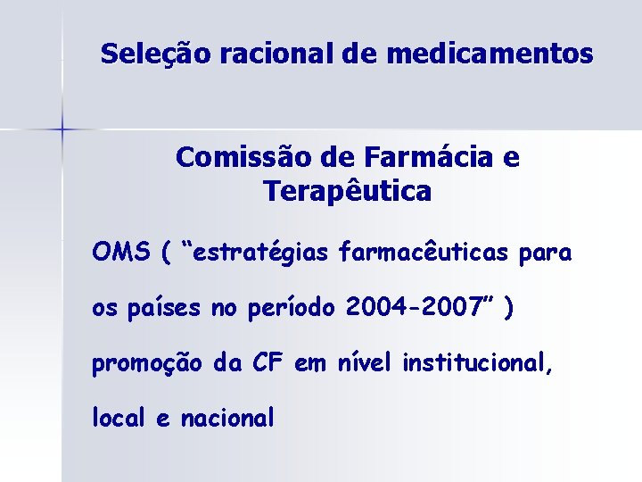 Seleção racional de medicamentos Comissão de Farmácia e Terapêutica OMS ( “estratégias farmacêuticas para